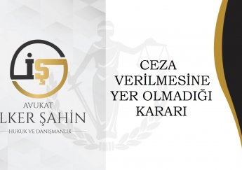 Ceza Verilmesine Yer Olmadığı Kararı