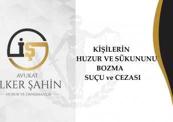 Kişilerin Huzur ve Sükunu Bozma Suçu ve Cezası