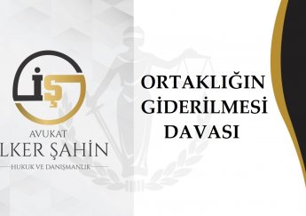 Ortaklığın Giderilmesi Davası