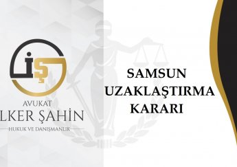 Samsun Uzaklaştırma Kararı