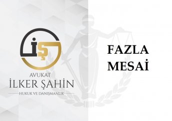 Fazla Mesai Ücreti Alacağı (Fazla Çalışma)