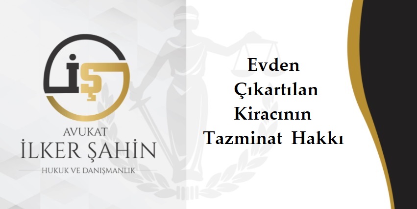 Evden Çıkarılan Kiracının Tazminat Hakkı