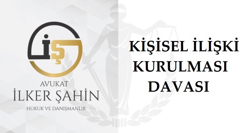 Çocuk ile kişisel ilişki kurulması ve değiştirilmesi davası