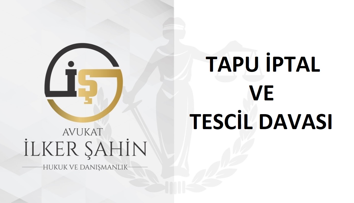 Tapu İptal ve Tescil Davası